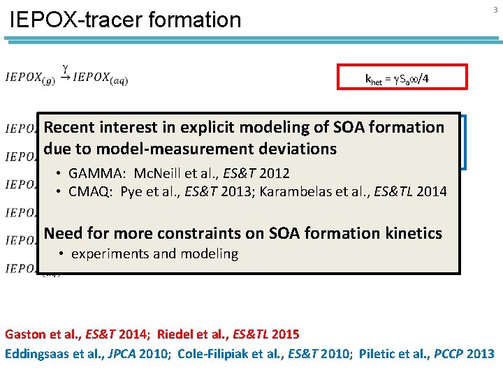 3 IEPOX-tracer formation khet = Sa /4 -2 s-1 Recent interest in explicit modeling