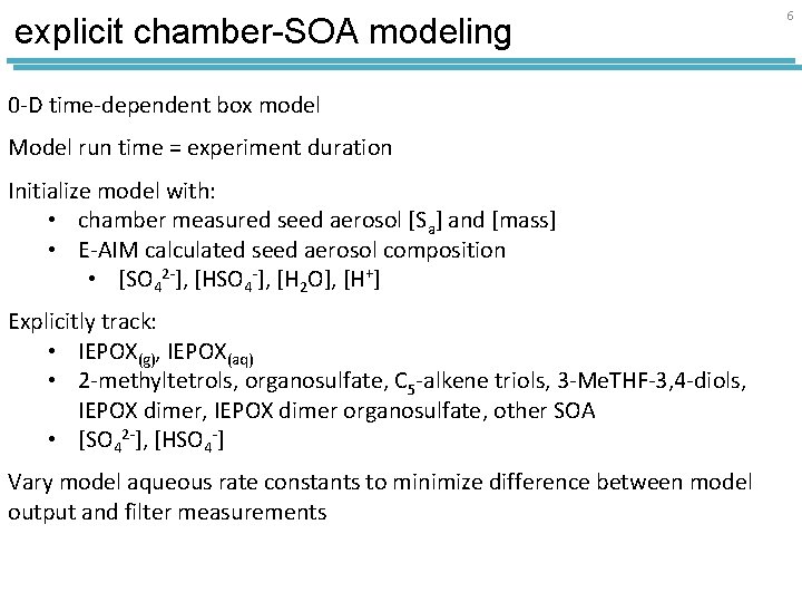explicit chamber-SOA modeling 0 -D time-dependent box model Model run time = experiment duration