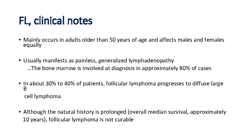 FL, clinical notes • Mainly occurs in adults older than 50 years of age FL, clinical notes • Mainly occurs in adults older than 50 years of age