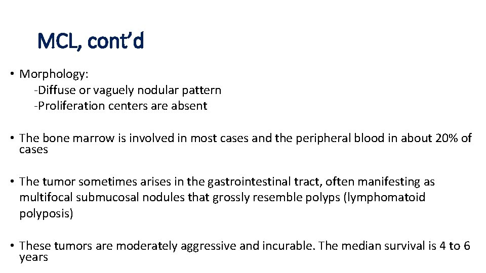 MCL, cont’d • Morphology: -Diffuse or vaguely nodular pattern -Proliferation centers are absent • MCL, cont’d • Morphology: -Diffuse or vaguely nodular pattern -Proliferation centers are absent •