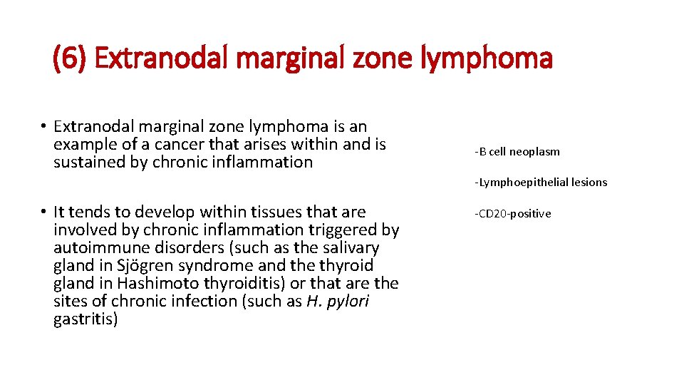 (6) Extranodal marginal zone lymphoma • Extranodal marginal zone lymphoma is an example of (6) Extranodal marginal zone lymphoma • Extranodal marginal zone lymphoma is an example of