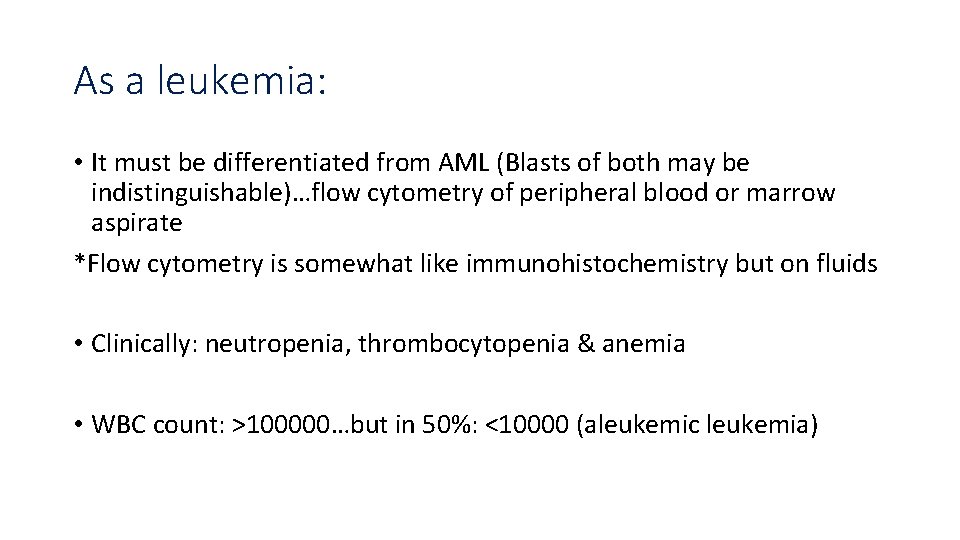 As a leukemia: • It must be differentiated from AML (Blasts of both may As a leukemia: • It must be differentiated from AML (Blasts of both may
