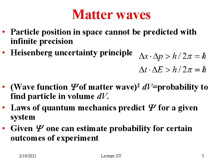Matter waves • Particle position in space cannot be predicted with infinite precision •