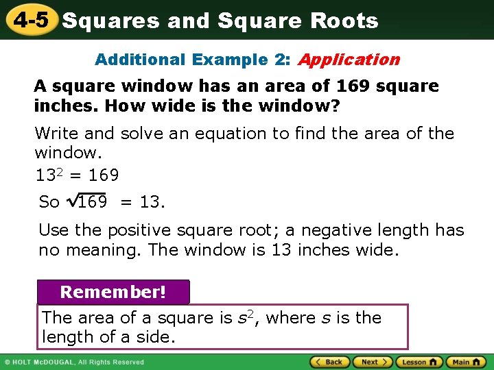 4 -5 Squares and Square Roots Additional Example 2: Application A square window has