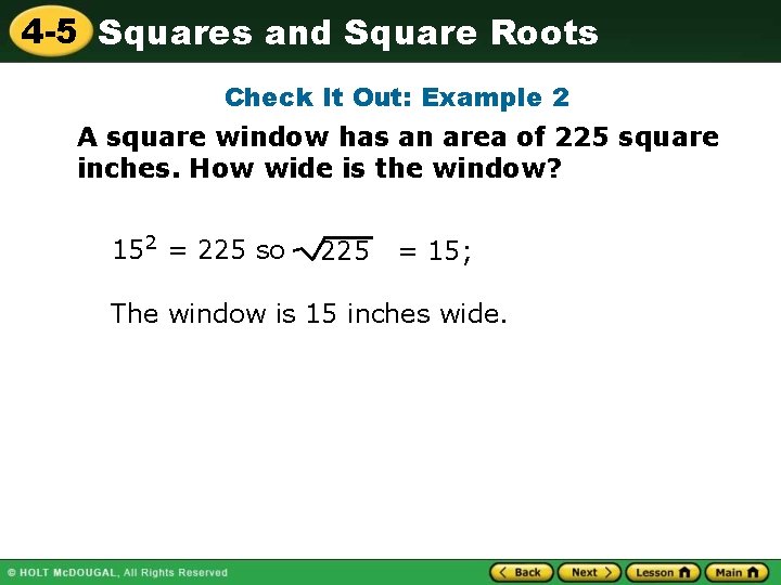 4 -5 Squares and Square Roots Check It Out: Example 2 A square window