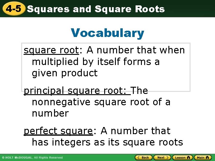 4 -5 Squares and Square Roots Vocabulary square root: A number that when multiplied