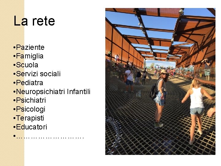 La rete • Paziente • Famiglia • Scuola • Servizi sociali • Pediatra •