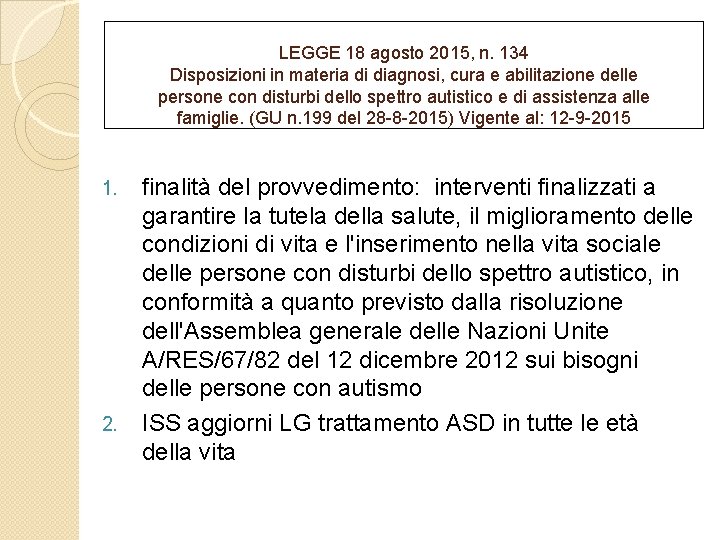 LEGGE 18 agosto 2015, n. 134 Disposizioni in materia di diagnosi, cura e abilitazione