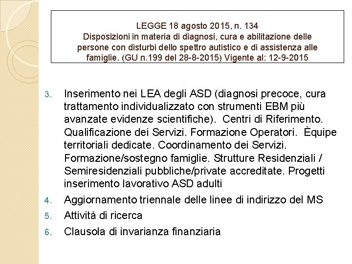 LEGGE 18 agosto 2015, n. 134 Disposizioni in materia di diagnosi, cura e abilitazione