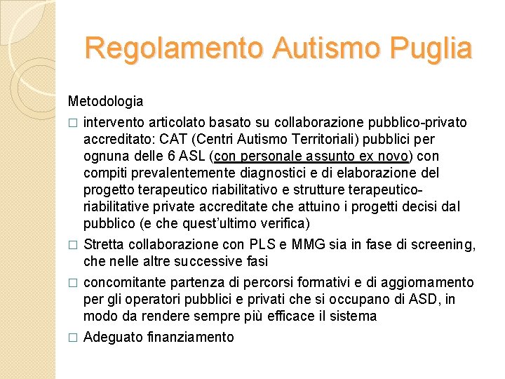 Regolamento Autismo Puglia Metodologia � intervento articolato basato su collaborazione pubblico-privato accreditato: CAT (Centri