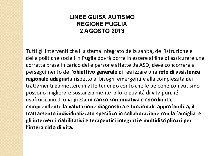 LINEE GUISA AUTISMO REGIONE PUGLIA 2 AGOSTO 2013 Tutti gli interventi che il sistema