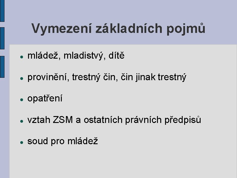 Vymezení základních pojmů mládež, mladistvý, dítě provinění, trestný čin, čin jinak trestný opatření vztah