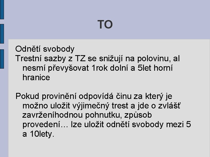 TO Odnětí svobody Trestní sazby z TZ se snižují na polovinu, al nesmí převyšovat