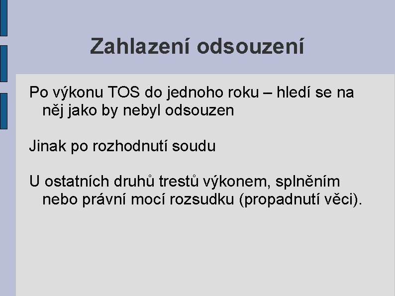 Zahlazení odsouzení Po výkonu TOS do jednoho roku – hledí se na něj jako