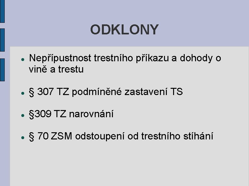 ODKLONY Nepřípustnost trestního příkazu a dohody o vině a trestu § 307 TZ podmíněné