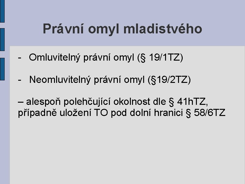 Právní omyl mladistvého - Omluvitelný právní omyl (§ 19/1 TZ) - Neomluvitelný právní omyl