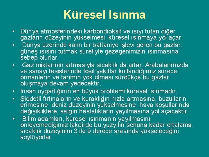 Küresel Isınma • Dünya atmosferindeki karbondioksit ve ısıyı tutan diğer gazların düzeyinin yükselmesi, küresel