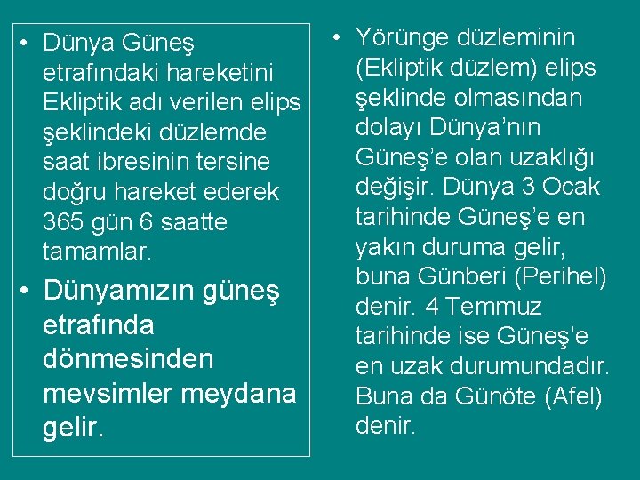  • Yörünge düzleminin • Dünya Güneş (Ekliptik düzlem) elips etrafındaki hareketini şeklinde olmasından