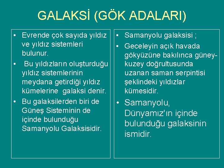 GALAKSİ (GÖK ADALARI) • Evrende çok sayıda yıldız • Samanyolu galaksisi ; ve yıldız