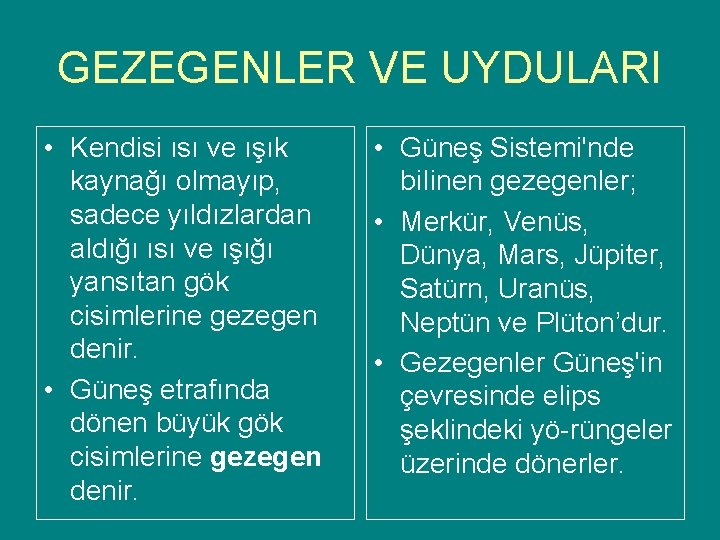 GEZEGENLER VE UYDULARI • Kendisi ısı ve ışık kaynağı olmayıp, sadece yıldızlardan aldığı ısı