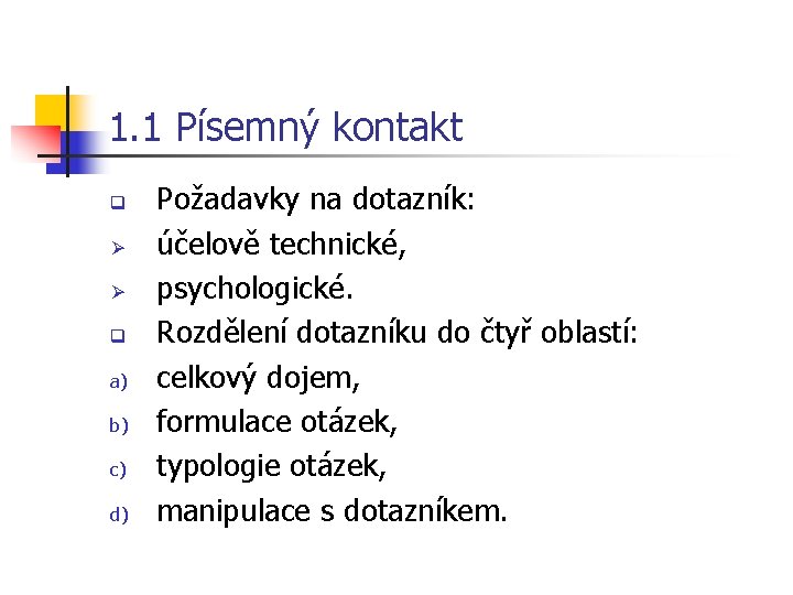 1. 1 Písemný kontakt q Ø Ø q a) b) c) d) Požadavky na