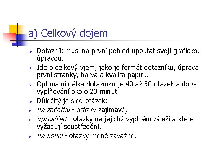 a) Celkový dojem Ø Ø • • • Dotazník musí na první pohled upoutat