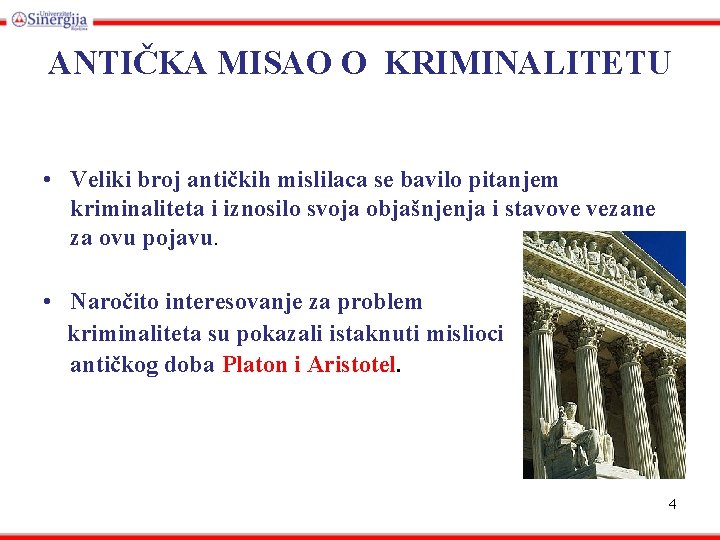 ANTIČKA MISAO O KRIMINALITETU • Veliki broj antičkih mislilaca se bavilo pitanjem kriminaliteta i