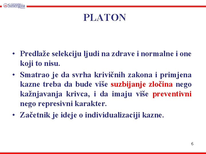 PLATON • Predlaže selekciju ljudi na zdrave i normalne i one koji to nisu.