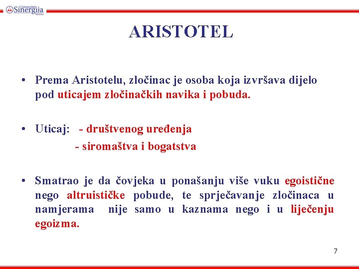 ARISTOTEL • Prema Aristotelu, zločinac je osoba koja izvršava dijelo pod uticajem zločinačkih navika
