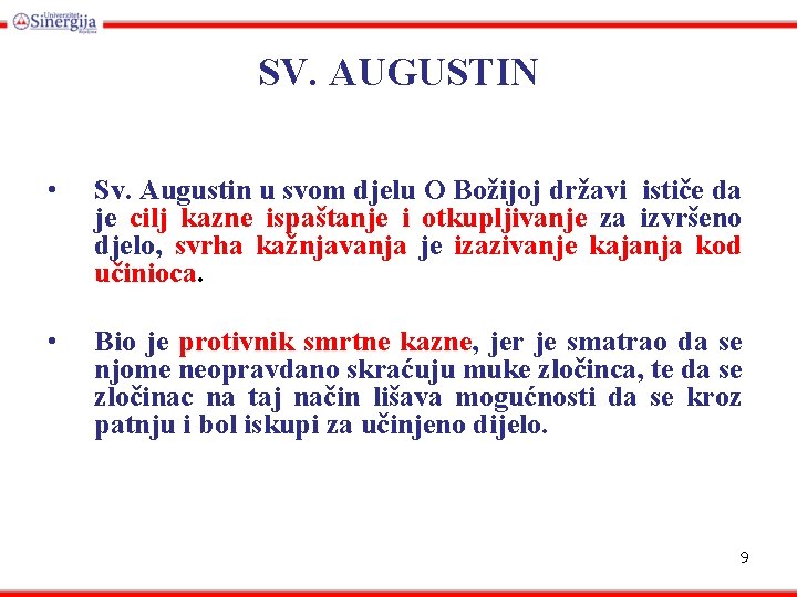 SV. AUGUSTIN • Sv. Augustin u svom djelu O Božijoj državi ističe da je