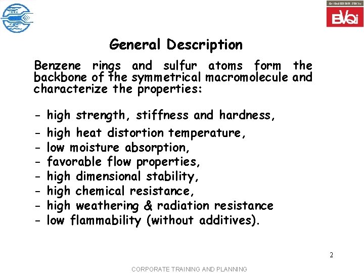 General Description Benzene rings and sulfur atoms form the backbone of the symmetrical macromolecule