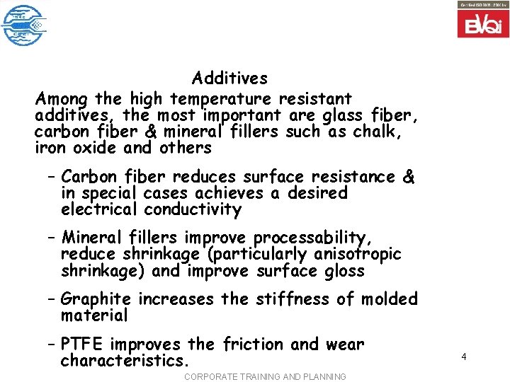 Additives Among the high temperature resistant additives, the most important are glass fiber, carbon
