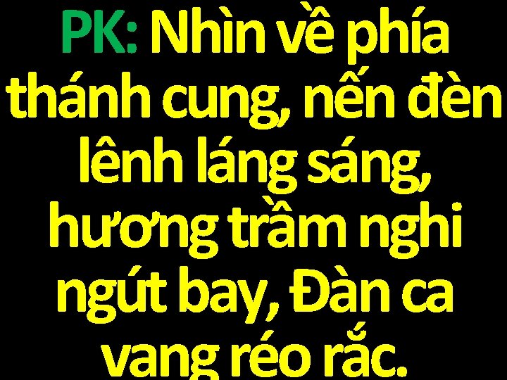 PK: Nhìn về phía thánh cung, nến đèn lênh láng sáng, hương trầm nghi