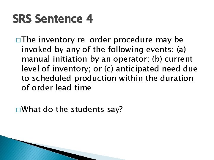 SRS Sentence 4 � The inventory re-order procedure may be invoked by any of