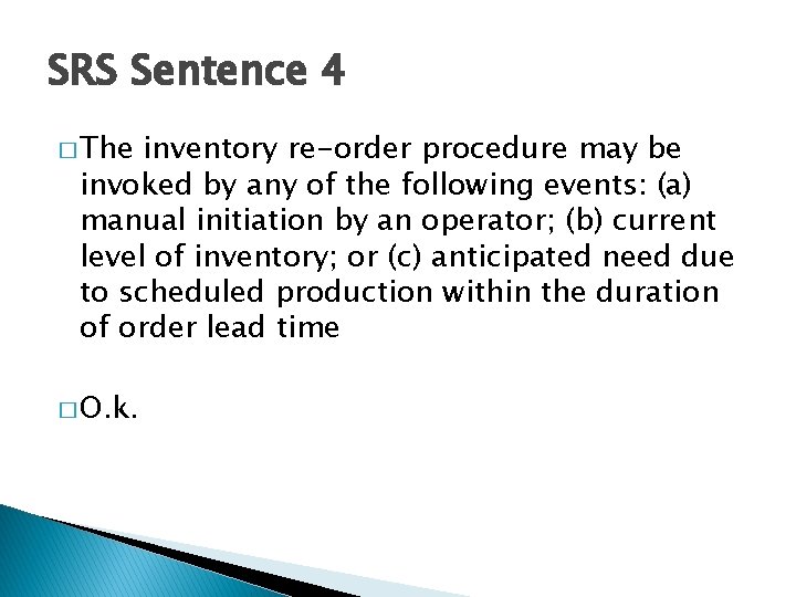 SRS Sentence 4 � The inventory re-order procedure may be invoked by any of