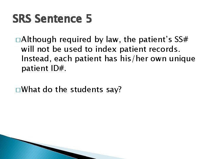 SRS Sentence 5 � Although required by law, the patient’s SS# will not be