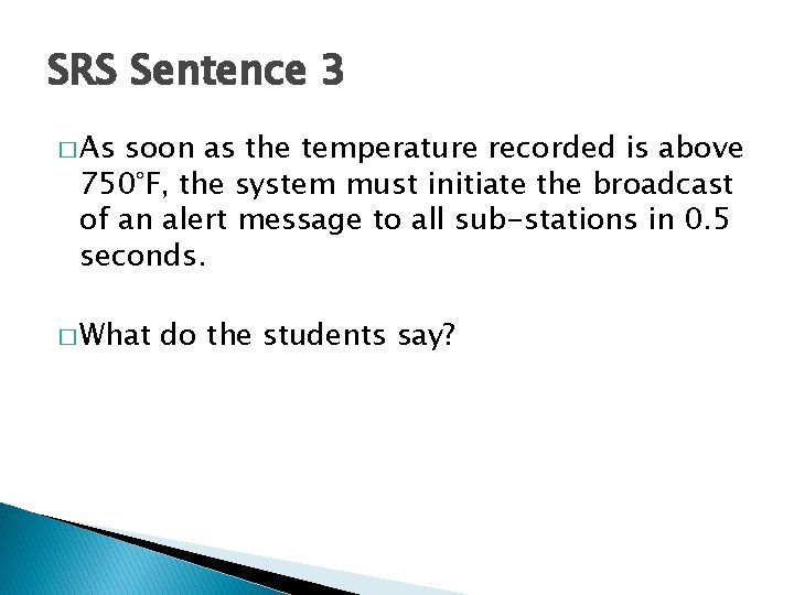 SRS Sentence 3 � As soon as the temperature recorded is above 750°F, the