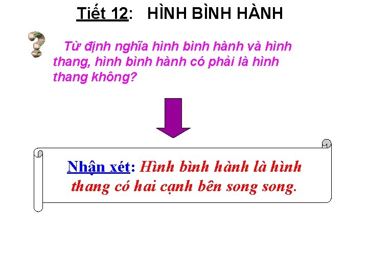 Tiết 12: HÌNH BÌNH HÀNH Từ định nghĩa hình bình hành và hình thang,