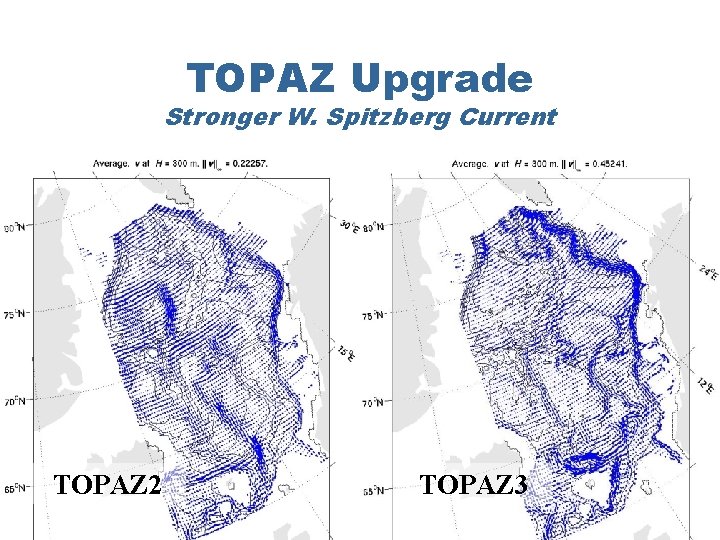 TOPAZ Upgrade Stronger W. Spitzberg Current TOPAZ 2 TOPAZ 3 TOPAZ Upgrade Stronger W. Spitzberg Current TOPAZ 2 TOPAZ 3