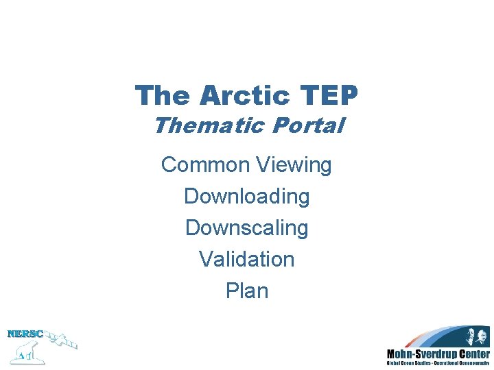 The Arctic TEP Thematic Portal Common Viewing Downloading Downscaling Validation Plan 