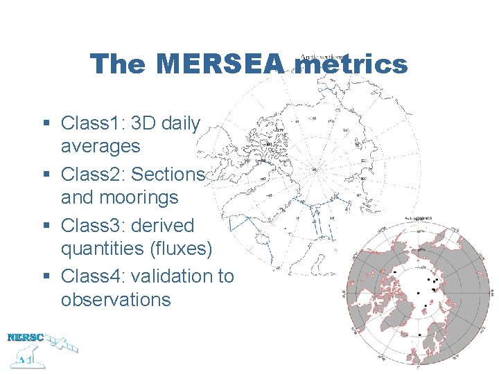 The MERSEA metrics § Class 1: 3 D daily averages § Class 2: Sections