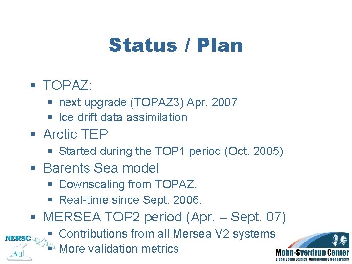 Status / Plan § TOPAZ: § next upgrade (TOPAZ 3) Apr. 2007 § Ice Status / Plan § TOPAZ: § next upgrade (TOPAZ 3) Apr. 2007 § Ice