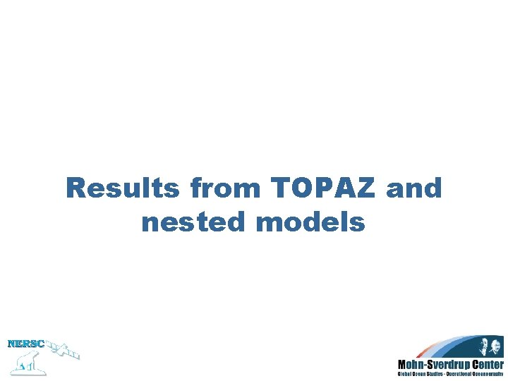 Results from TOPAZ and nested models 