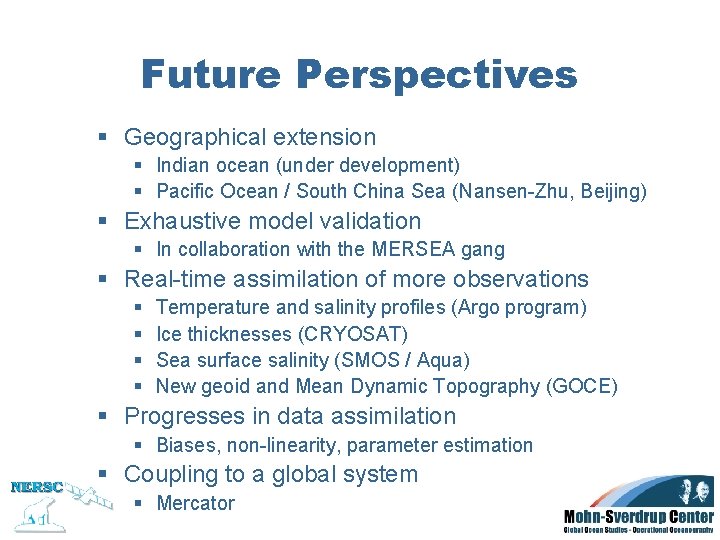 Future Perspectives § Geographical extension § Indian ocean (under development) § Pacific Ocean / Future Perspectives § Geographical extension § Indian ocean (under development) § Pacific Ocean /