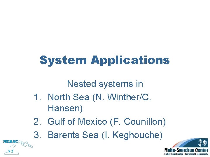 System Applications Nested systems in 1. North Sea (N. Winther/C. Hansen) 2. Gulf of