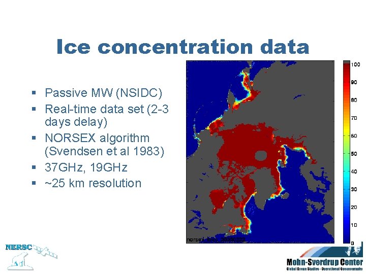 Ice concentration data § Passive MW (NSIDC) § Real-time data set (2 -3 days Ice concentration data § Passive MW (NSIDC) § Real-time data set (2 -3 days