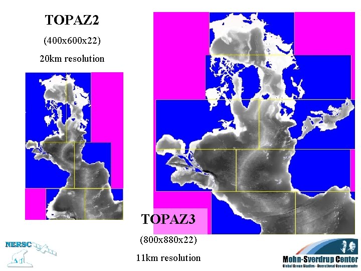 TOPAZ 2 (400 x 600 x 22) 20 km resolution TOPAZ 3 (800 x TOPAZ 2 (400 x 600 x 22) 20 km resolution TOPAZ 3 (800 x