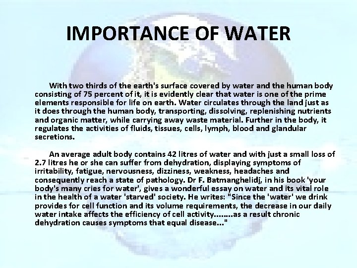 IMPORTANCE OF WATER With two thirds of the earth's surface covered by water and