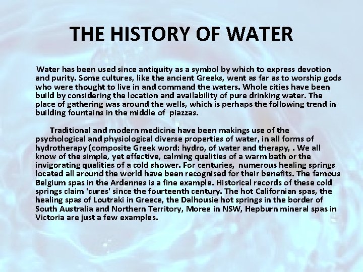 THE HISTORY OF WATER Water has been used since antiquity as a symbol by