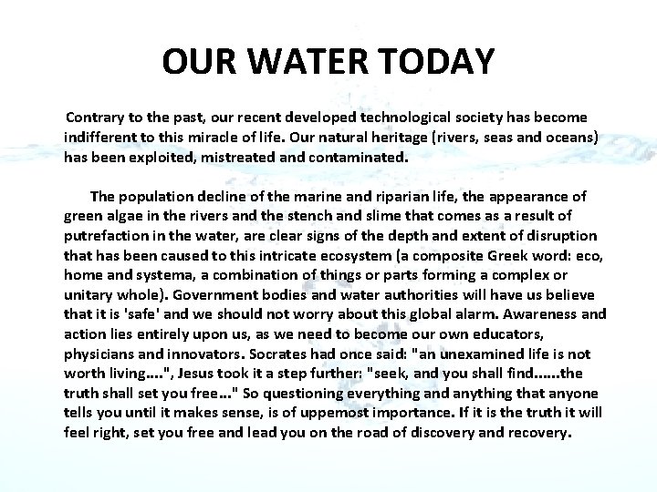 OUR WATER TODAY Contrary to the past, our recent developed technological society has become